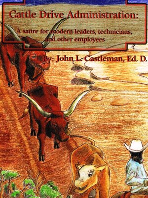 cover image of Cattle Drive Administration: a Satire for Modern Leaders, Technicians and Employees